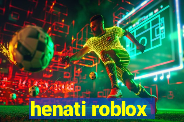 henati roblox